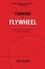 Jim Collins - Turning the Flywheel - A Monograph to Accompany Good to Great.