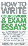 Brendan Hennessy - How To Write Coursework and Exam Essays.