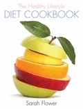 Sarah Flower - The Healthy Lifestyle Diet Cookbook.