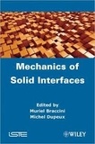Muriel Braccini et Michel Dupeux - Mechanics of Solid Interfaces.