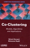 Gérard Govaert et Mohamed Nadif - Co-Clustering - Models, Algorithms and Applications.