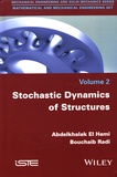 Abdelkhalak El Hami et Bouchaïb Radi - Mathematical and Mechanical Engineering Set - Volume 2, Stochastic Dynamics of Structures.