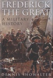 Dennis E. Showalter - Frederick the Great : A Military History.