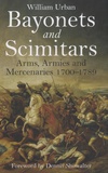 William Urban - Bayonets and Scimitars - Arms, Armies and Mercenaries 1700-1789.
