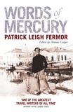 Patrick Leigh Fermor - Words of Mercury.
