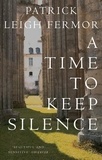 Patrick Leigh Fermor - A Time to Keep Silence.