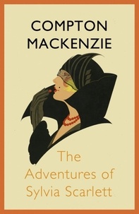 Compton Mackenzie - The Adventures of Sylvia Scarlett.
