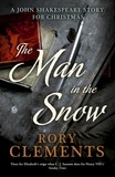 Rory Clements - The Man in the Snow: A Christmas Crime (a John Shakespeare story).