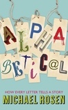 Michael Rosen - Alphabetical - How Every Letter Tells a Story.