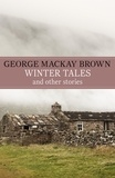  George Mackay Brown et George Mackay Brown - Winter Tales.