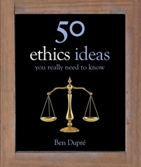 Ben Dupré - 50 Ethics Ideas You Really Need to Know.