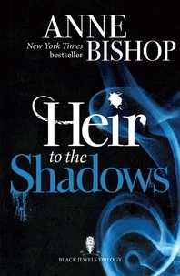 Anne Bishop - Heir to the Shadows - The Black Jewels Trilogy Book 2.