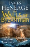 James Heneage - The Walls of Byzantium - The Mistra Chronicles: Book 1.