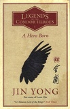 Yong Jin - Legends of the Condor Heroes Tome 1 : A Hero Born.