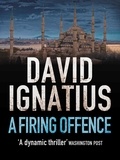 David Ignatius - Firing Offence.