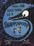 Jeanne Willis et Matt Saunders - There's No Such Thing as a Snappenpoop.