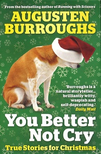 Augusten Burroughs - You Better not Cry - True for Stories for Christmas.