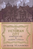Judith Flanders - The Victorian City - Everyday Life in Dickens' London.