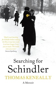 Thomas Keneally - Searching For Schindler - The true story behind the Booker Prize winning novel 'Schindler's Ark'.