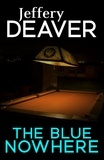 Jeffery Deaver - The Blue Nowhere.