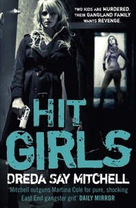 Dreda Say Mitchell - Hit Girls - A violent, gritty, must-read gangland thriller (Gangland Girls Book 3).