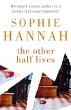 Sophie Hannah - The Other Half lives.
