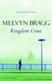 Melvyn Bragg - Kingdom Come.