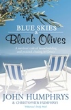 John Humphrys - Blue Skies &amp; Black Olives - A survivor's tale of housebuilding and peacock chasing in Greece.