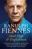 Ranulph Fiennes - Mad Dogs and Englishmen.
