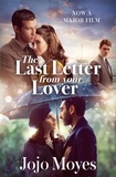 Jojo Moyes - The Last Letter from Your Lover - Now a major motion picture starring Felicity Jones and Shailene Woodley.