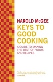 Harold McGee - Keys to Good Cooking - A Guide to Making the Best of Foods and Recipes.