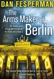 Dan Fesperman - The Arms Maker of Berlin.