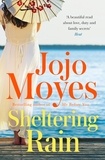 Jojo Moyes - Sheltering Rain.