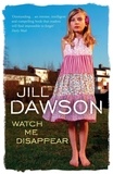 Jill Dawson - Watch Me Disappear.