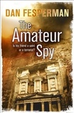 Dan Fesperman - The Amateur Spy.