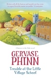 Gervase Phinn - Trouble at the Little Village School - Book 2 in the life-affirming Little Village School series.
