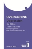 Paul Gilbert - Overcoming Depression 3rd Edition - A self-help guide using cognitive behavioural techniques.