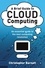 Christopher Barnatt - A Brief Guide to Cloud Computing - An essential guide to the next computing revolution..