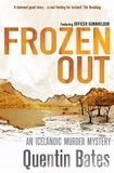 Quentin Bates - Frozen Out - A dark and chilling Icelandic noir thriller.