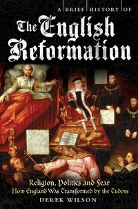 Derek Wilson - A Brief History of the English Reformation.