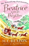 M.C. Beaton - Beatrice Goes to Brighton.