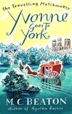 M.C. Beaton - Yvonne Goes to York.