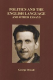 George Orwell - Politics and the English Language and Other Essays.
