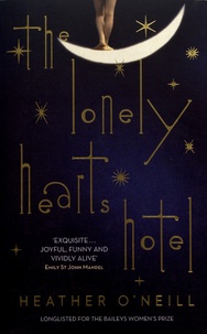 Heather O'Neill - The Lonely Hearts Hotel.