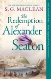 S.G. MacLean - The Redemption of Alexander Seaton - Twisty historical thriller from the acclaimed author of the Seeker series.