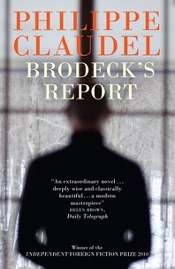 Philippe Claudel et John Cullen - Brodeck's Report - WINNER OF THE INDEPENDENT FOREIGN FICTION PRIZE.