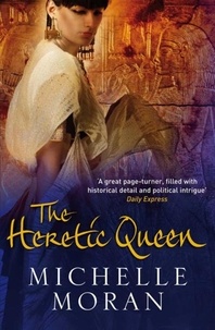 Michelle Moran - The Heretic Queen.