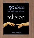 Peter Stanford - Religion - 50 Ideas You Really Need to Know.
