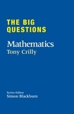 Tony Crilly et Simon Blackburn - The Big Questions: Mathematics.