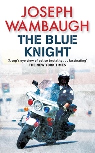 Joseph Wambaugh - The Blue Knight.